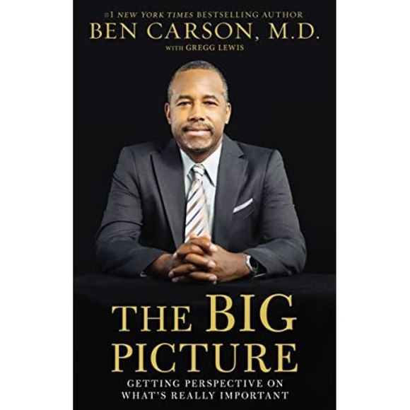 The Big Picture: Getting Perspective on What's Really Important -- Ben Carson - Picture 2 of 3